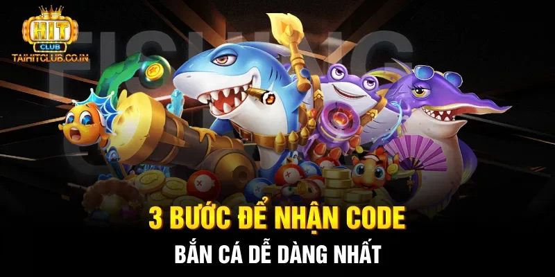 3 bước để nhận code bắn cá dễ dàng nhất