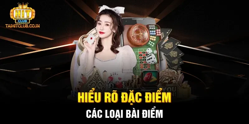 Hiểu rõ đặc điểm các loại bài điểm