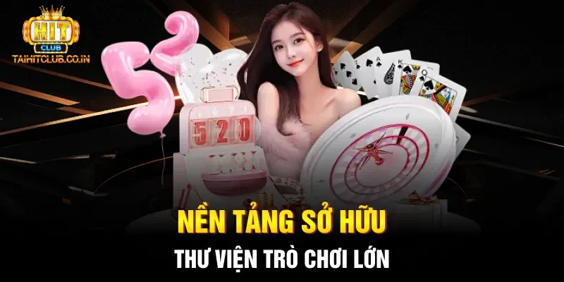 Nền tảng sở hữu thư viện trò chơi lớn