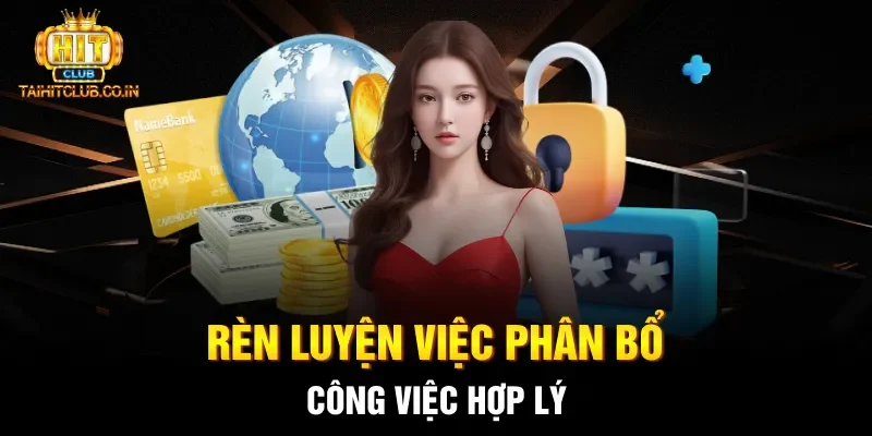 Rèn luyện việc phân bổ công việc hợp lý