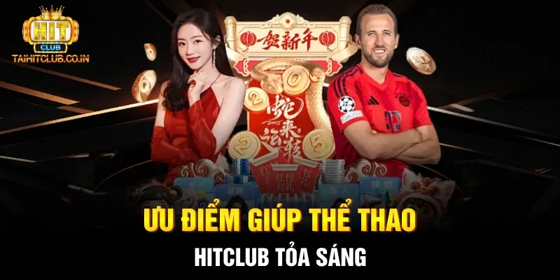 Ưu điểm giúp thể thao HITCLUB tỏa sáng